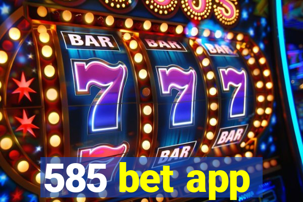 585 bet app